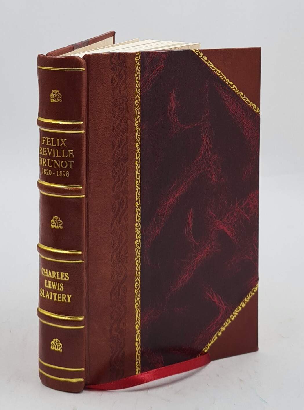Felix Reville Brunot, 1820-1898: A Civilian in the War for the Union, President of the First ... 1901 [Leather Bound]