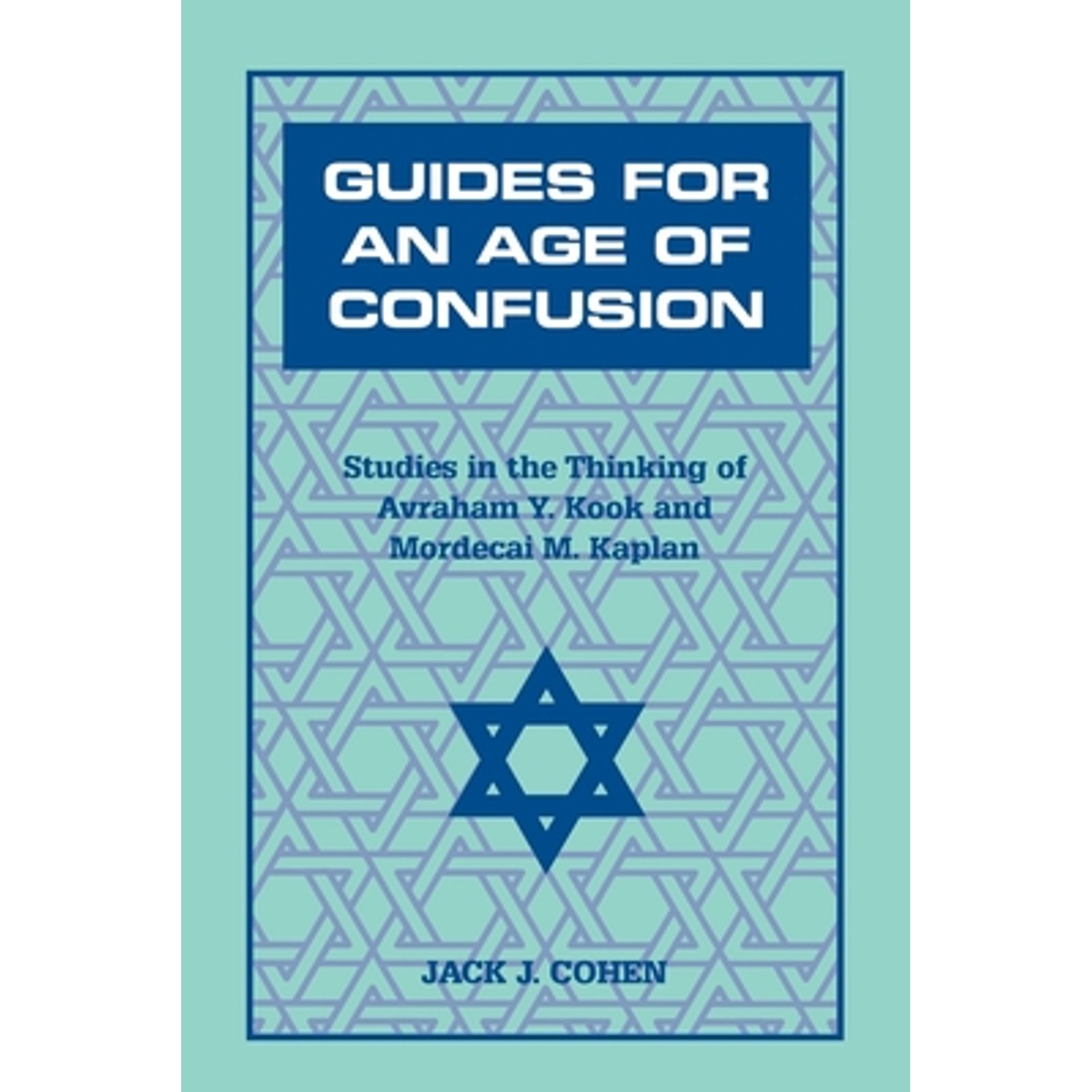 Pre-Owned Guides for an Age of Confusion: Studies in the Thinking of Avraham Y. Kook and Mordecai M. (Hardcover 9780823220021) by Jack J Cohen