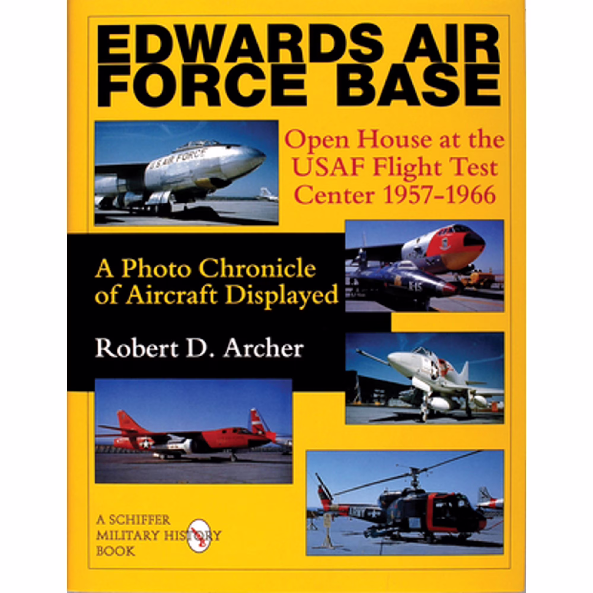 Pre-Owned Edwards Air Force Base: Open House at the USAF Flight Test Center 1957-1966: A Photo (Paperback 9780764306891) by Robert D Archer