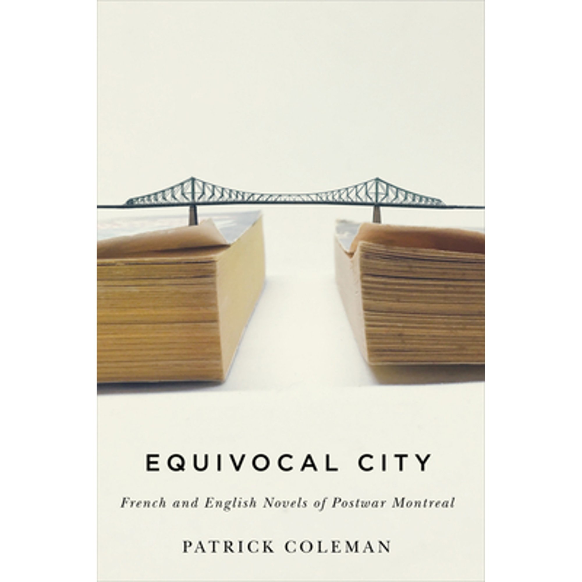 Pre-Owned Equivocal City: French and English Novels of Postwar Montreal (Paperback 9780773554856) by Patrick Coleman