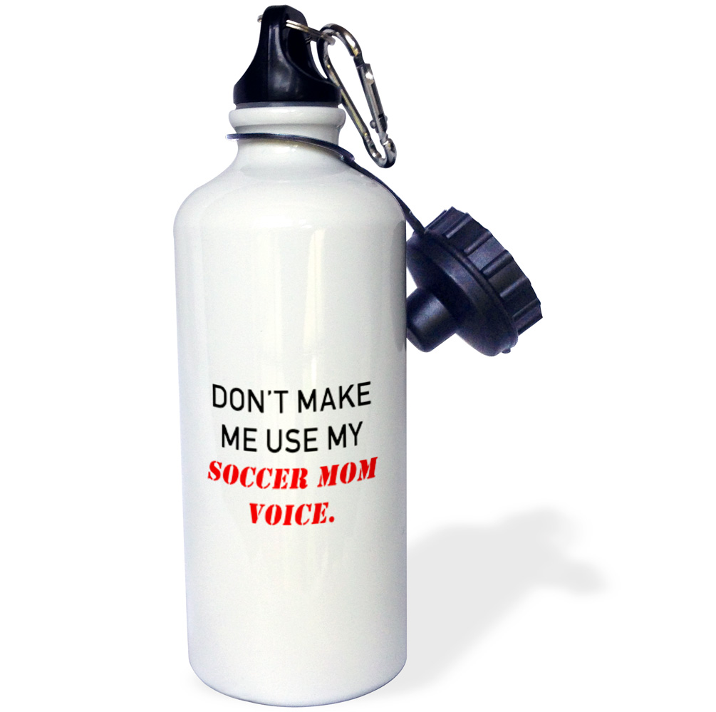 3dRose DONT MAKE ME USE MY SOCCER MOM VOICE. - Water Bottle, 21-ounce