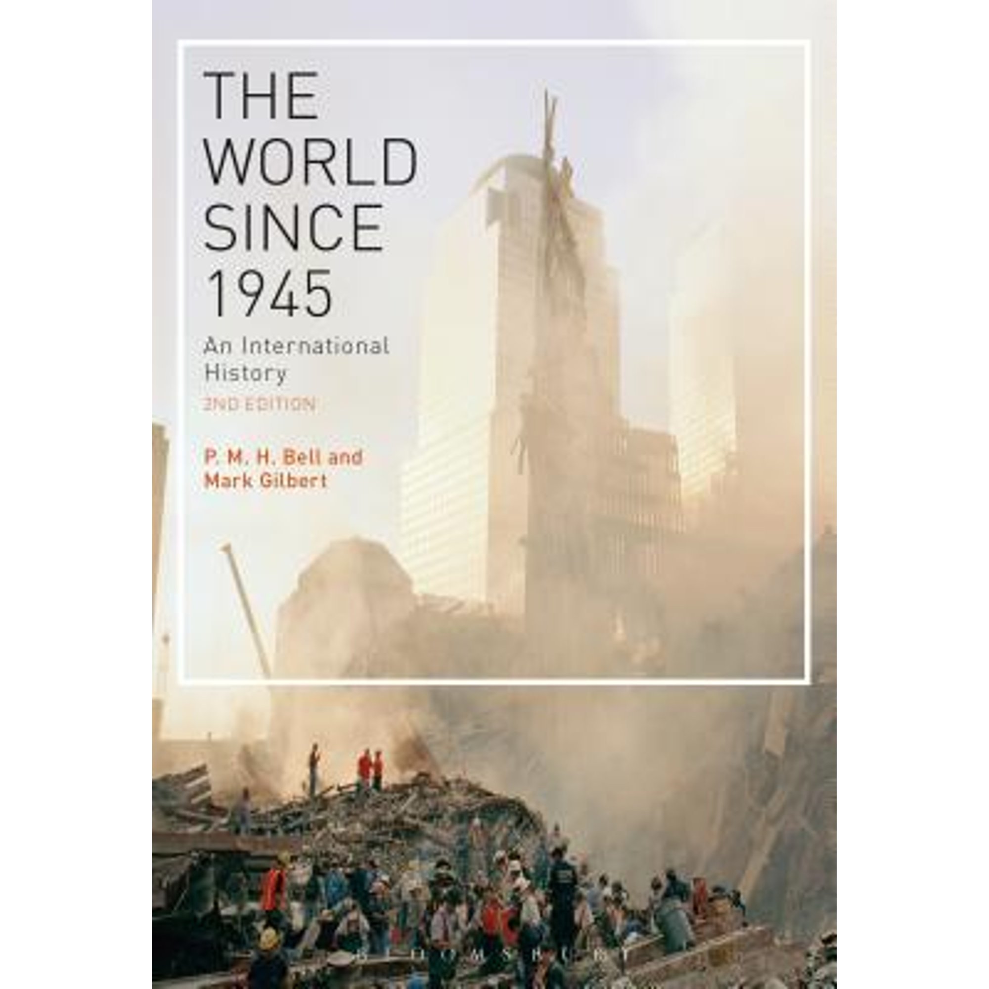 Pre-Owned The World Since 1945: An International History (Paperback 9781472524751) by Professor P. M. H. Bell, Mark Gilbert